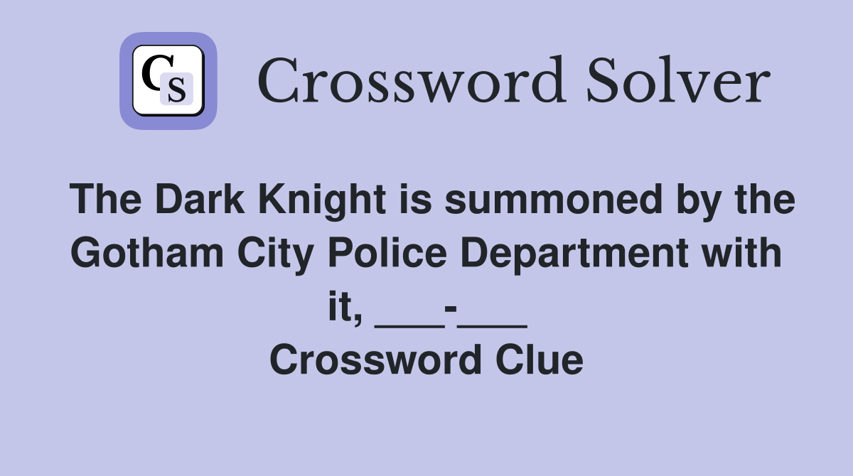 The Dark Knight is summoned by the Gotham City Police Department with